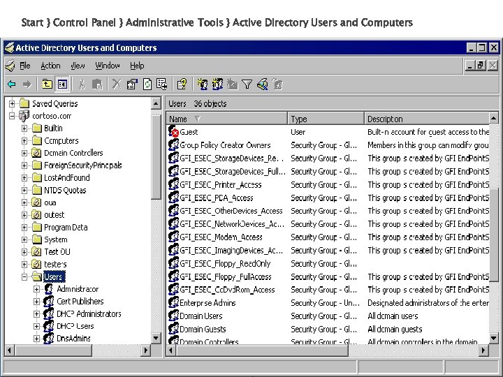 Start } Control Panel } Administrative Tools } Active Directory Users and Computers 