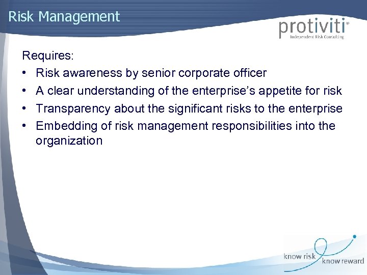 Risk Management Requires: • Risk awareness by senior corporate officer • A clear understanding