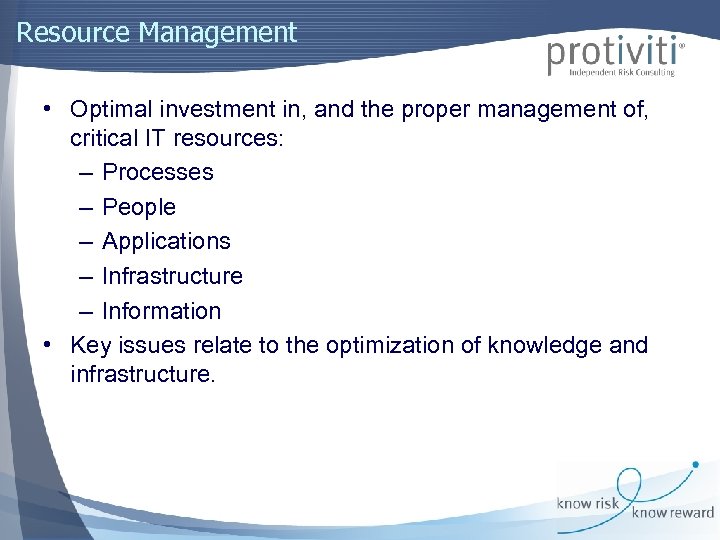 Resource Management • Optimal investment in, and the proper management of, critical IT resources:
