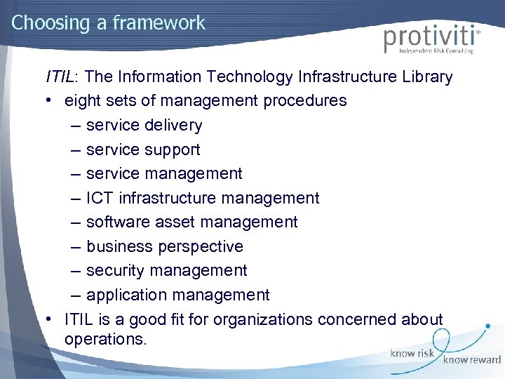 Choosing a framework ITIL: The Information Technology Infrastructure Library • eight sets of management