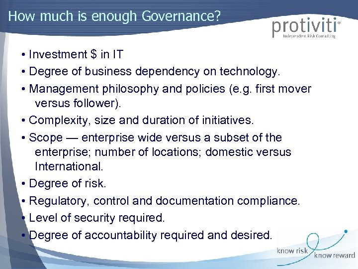 How much is enough Governance? • Investment $ in IT • Degree of business