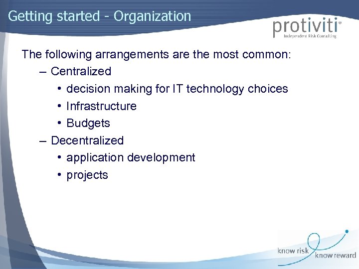 Getting started - Organization The following arrangements are the most common: – Centralized •