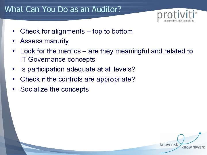What Can You Do as an Auditor? • Check for alignments – top to