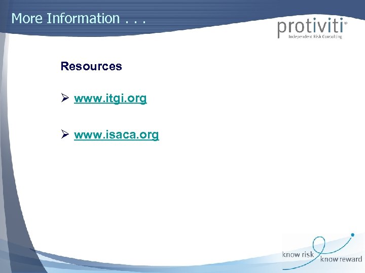 More Information. . . Resources Ø www. itgi. org Ø www. isaca. org 44