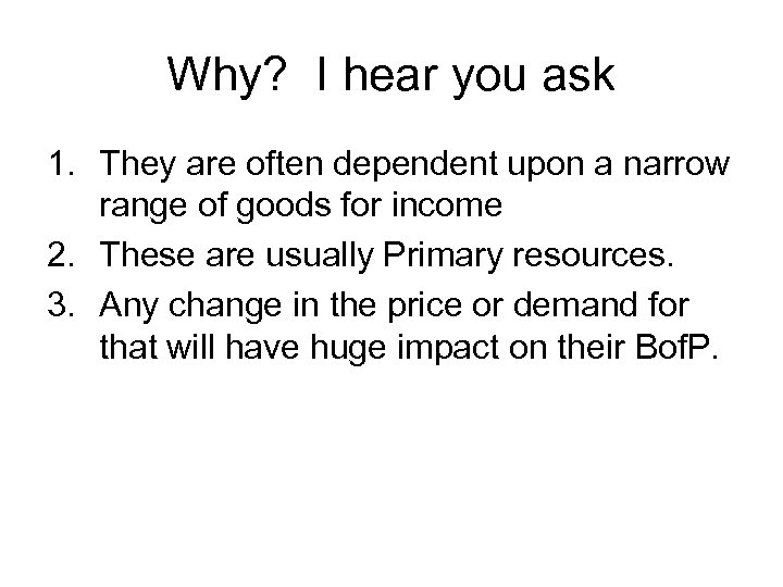 Why? I hear you ask 1. They are often dependent upon a narrow range