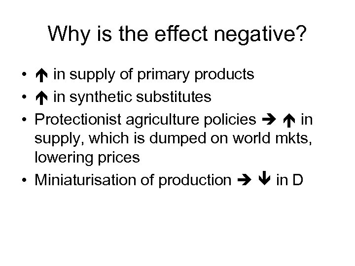 Why is the effect negative? • in supply of primary products • in synthetic