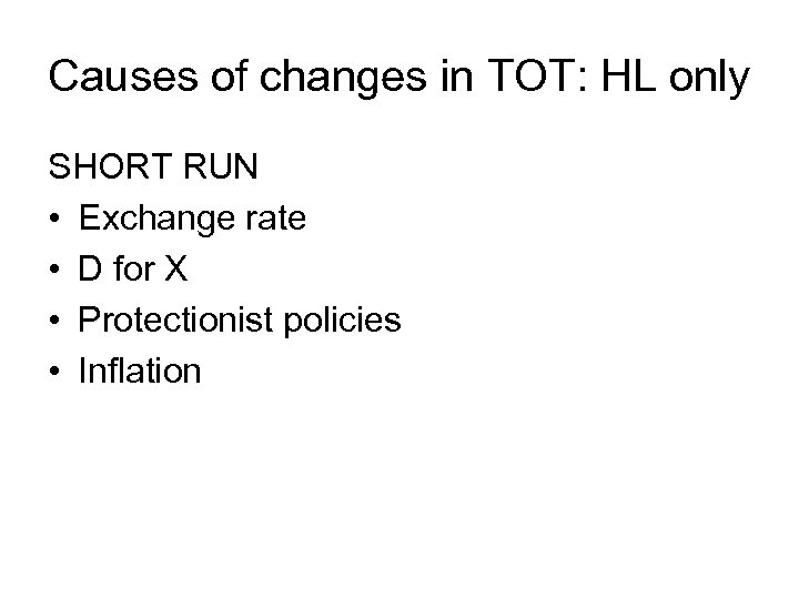 Causes of changes in TOT: HL only SHORT RUN • Exchange rate • D