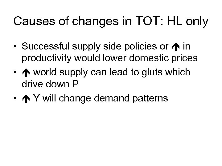 Causes of changes in TOT: HL only • Successful supply side policies or in