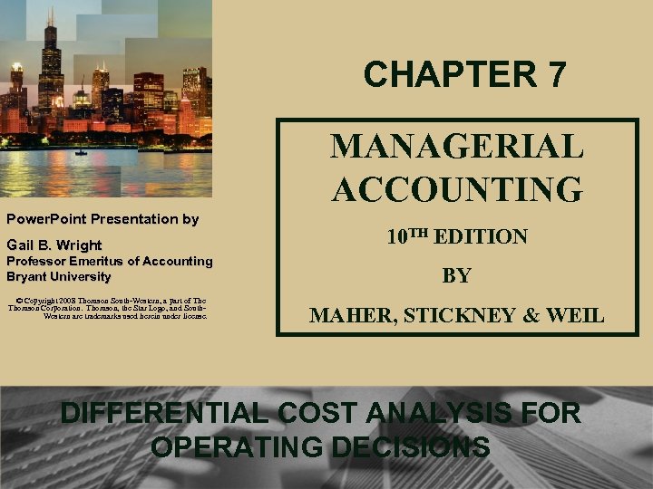 CHAPTER 7 MANAGERIAL ACCOUNTING Power. Point Presentation by Gail B. Wright Professor Emeritus of