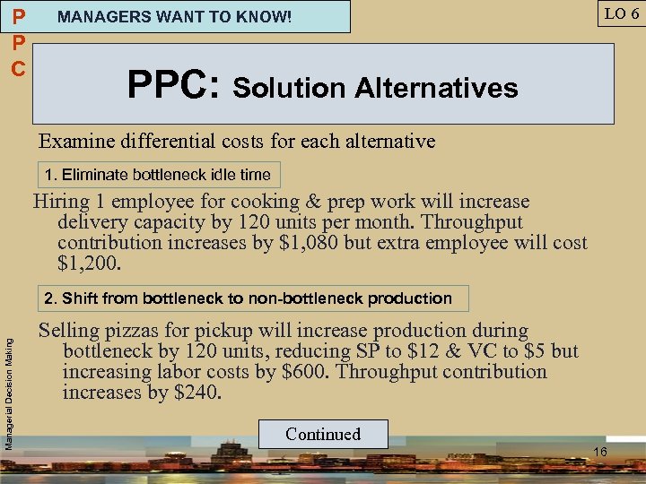 P P C MANAGERS WANT TO KNOW! LO 6 PPC: Solution Alternatives Examine differential