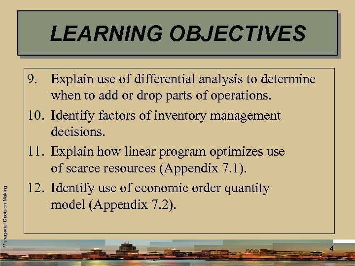 Managerial Decision Making LEARNING OBJECTIVES 9. Explain use of differential analysis to determine when