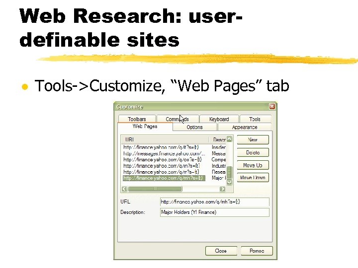 Web Research: userdefinable sites · Tools->Customize, “Web Pages” tab 