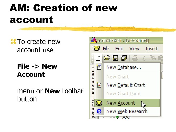 AM: Creation of new account z To create new account use File -> New