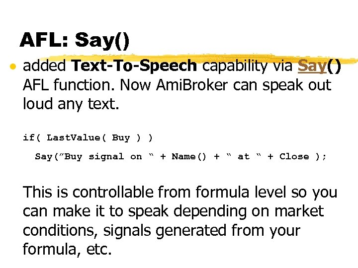 AFL: Say() · added Text-To-Speech capability via Say() AFL function. Now Ami. Broker can