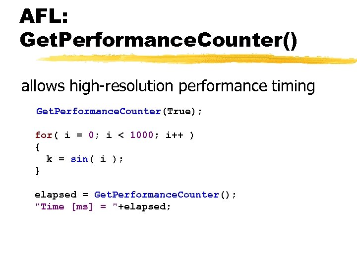 AFL: Get. Performance. Counter() allows high-resolution performance timing Get. Performance. Counter(True); for( i =