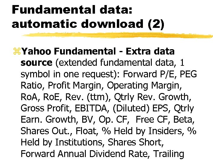 Fundamental data: automatic download (2) z. Yahoo Fundamental - Extra data source (extended fundamental