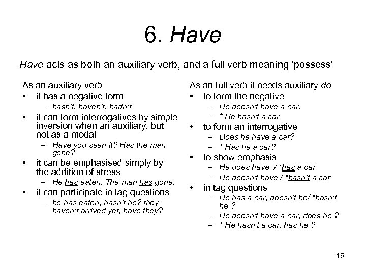 6. Have acts as both an auxiliary verb, and a full verb meaning ‘possess’