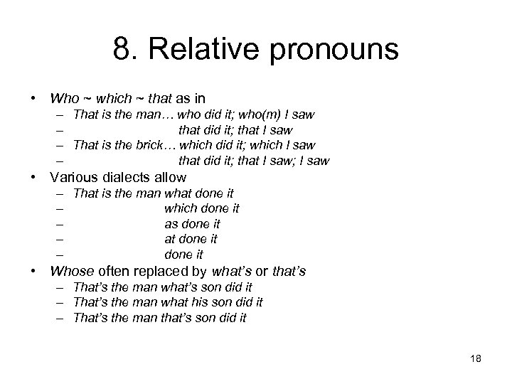 8. Relative pronouns • Who ~ which ~ that as in – That is