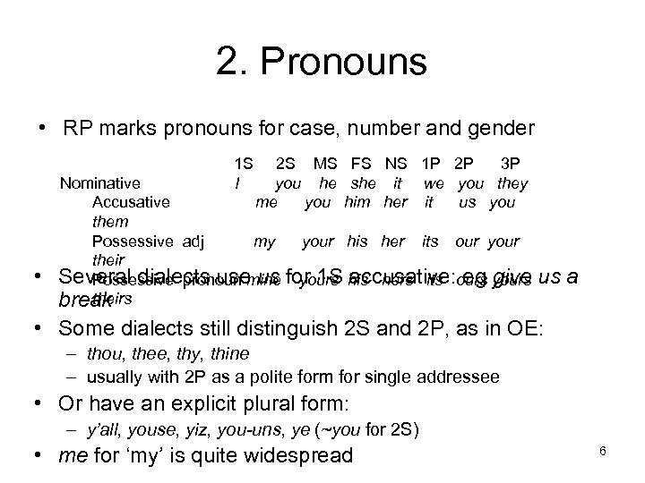 2. Pronouns • RP marks pronouns for case, number and gender 1 S I