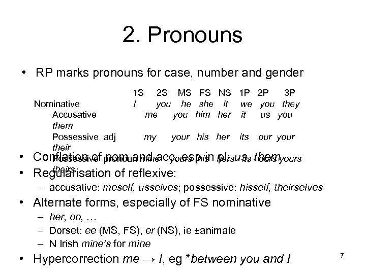 2. Pronouns • RP marks pronouns for case, number and gender 1 S I