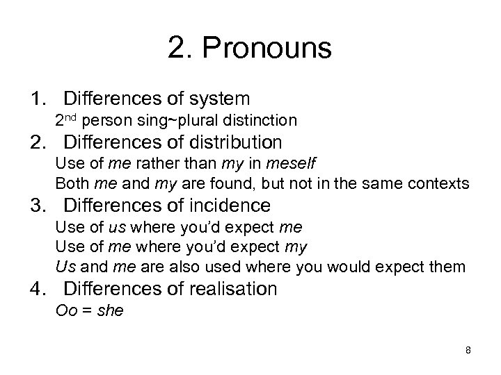 2. Pronouns 1. Differences of system 2 nd person sing~plural distinction 2. Differences of