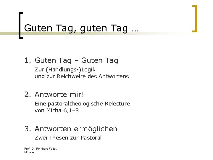 Guten Tag, guten Tag … 1. Guten Tag – Guten Tag Zur (Handlungs-)Logik und