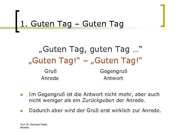 1. Guten Tag – Guten Tag „Guten Tag, guten Tag …“ „Guten Tag!“ –