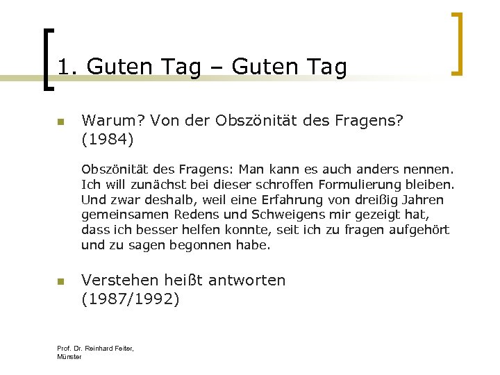 1. Guten Tag – Guten Tag n Warum? Von der Obszönität des Fragens? (1984)