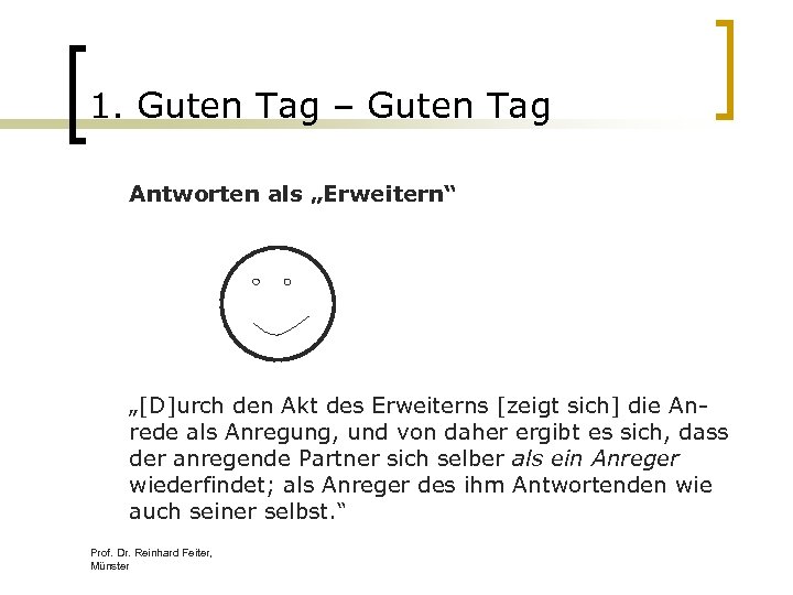 1. Guten Tag – Guten Tag Antworten als „Erweitern“ „[D]urch den Akt des Erweiterns