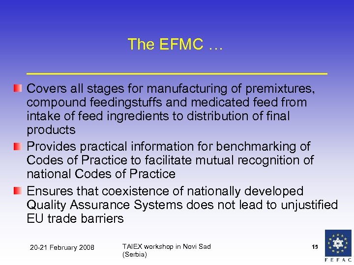 The EFMC … Covers all stages for manufacturing of premixtures, compound feedingstuffs and medicated