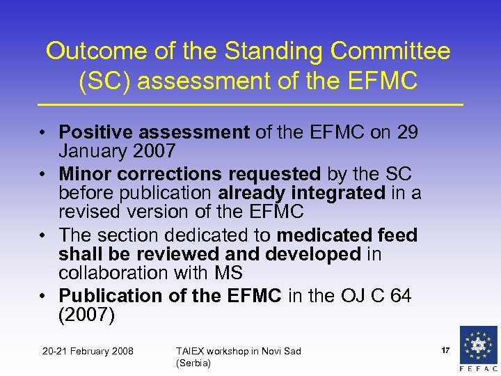 Outcome of the Standing Committee (SC) assessment of the EFMC • Positive assessment of
