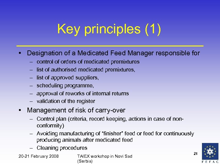 Key principles (1) • Designation of a Medicated Feed Manager responsible for – –