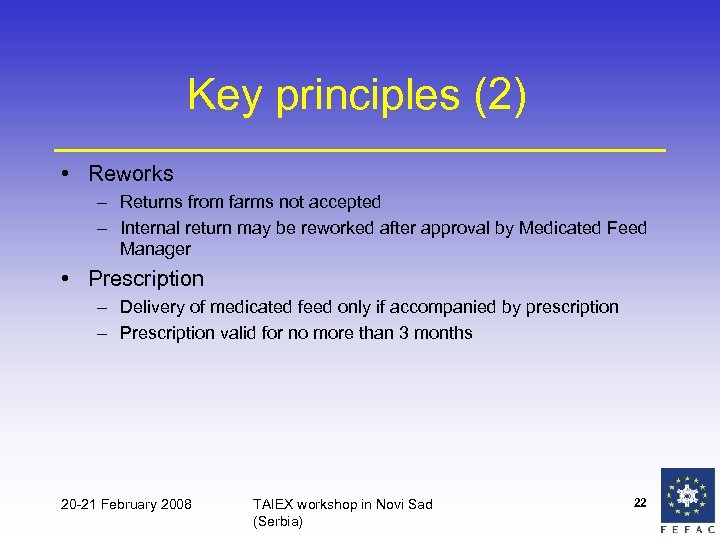Key principles (2) • Reworks – Returns from farms not accepted – Internal return