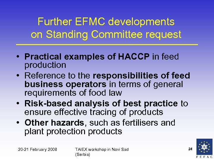 Further EFMC developments on Standing Committee request • Practical examples of HACCP in feed
