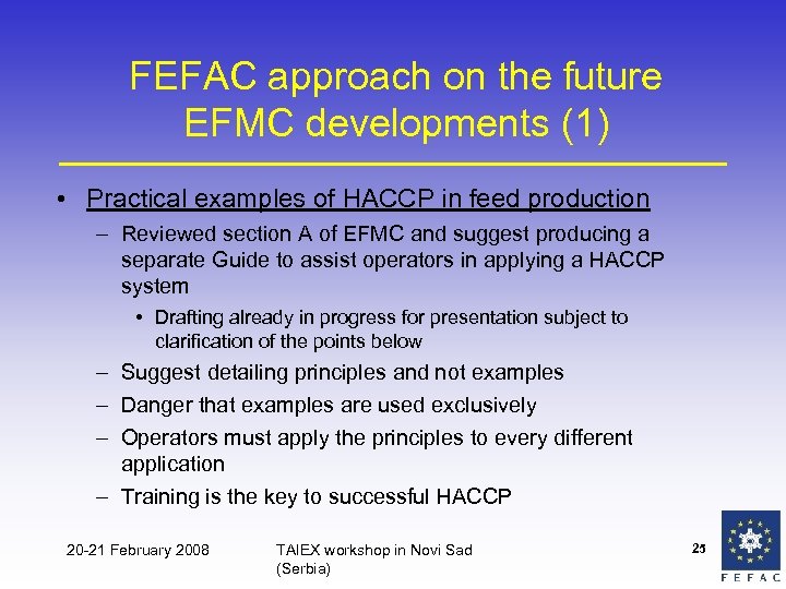 FEFAC approach on the future EFMC developments (1) • Practical examples of HACCP in