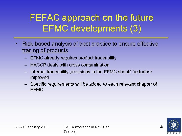 FEFAC approach on the future EFMC developments (3) • Risk-based analysis of best practice