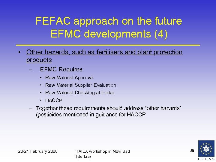FEFAC approach on the future EFMC developments (4) • Other hazards, such as fertilisers