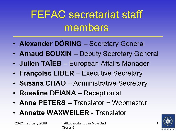 FEFAC secretariat staff members • • Alexander DÖRING – Secretary General Arnaud BOUXIN –