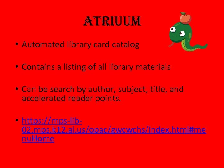 Atriuum • Automated library card catalog • Contains a listing of all library materials