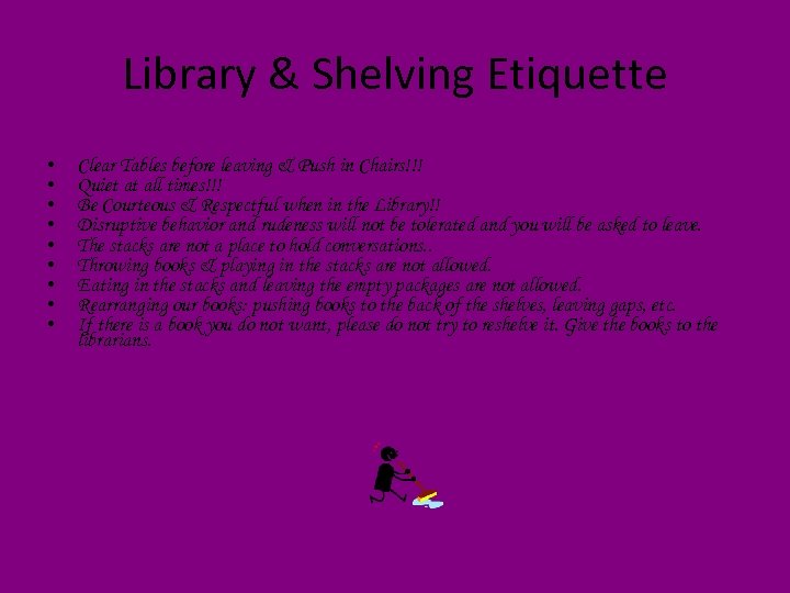 Library & Shelving Etiquette • • • Clear Tables before leaving & Push in