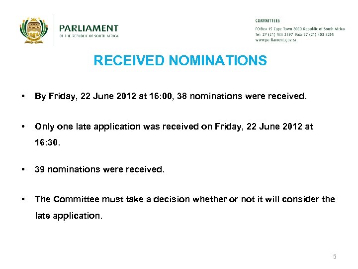 RECEIVED NOMINATIONS • By Friday, 22 June 2012 at 16: 00, 38 nominations were