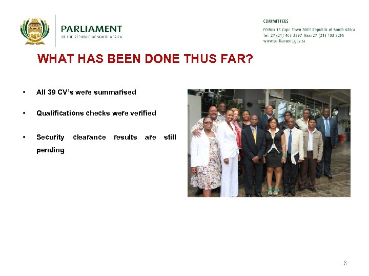WHAT HAS BEEN DONE THUS FAR? • All 39 CV’s were summarised • Qualifications