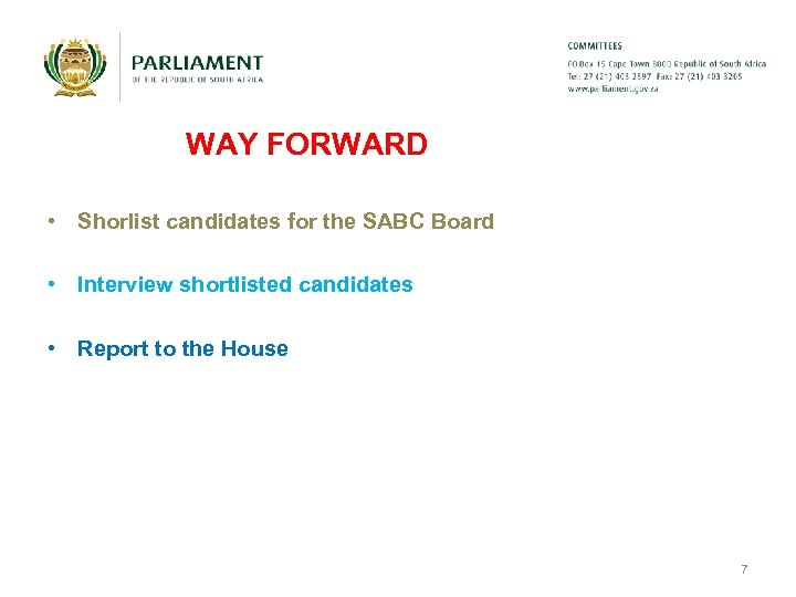 WAY FORWARD • Shorlist candidates for the SABC Board • Interview shortlisted candidates •
