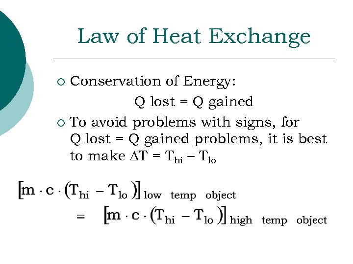 Law of Heat Exchange Conservation of Energy: Q lost = Q gained ¡ To