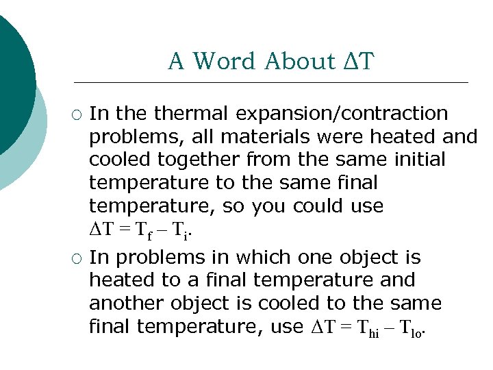 A Word About ΔT ¡ ¡ In thermal expansion/contraction problems, all materials were heated