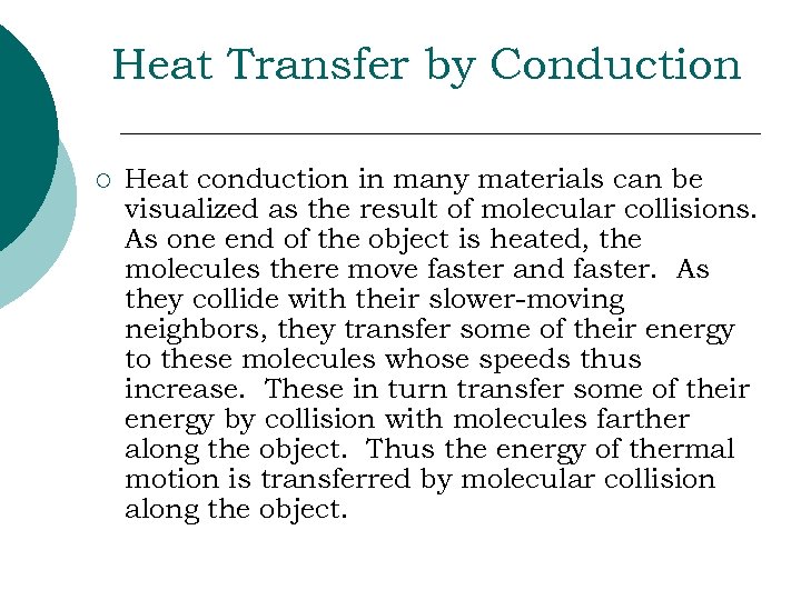 Heat Transfer by Conduction ¡ Heat conduction in many materials can be visualized as