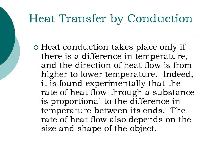 Heat Transfer by Conduction ¡ Heat conduction takes place only if there is a