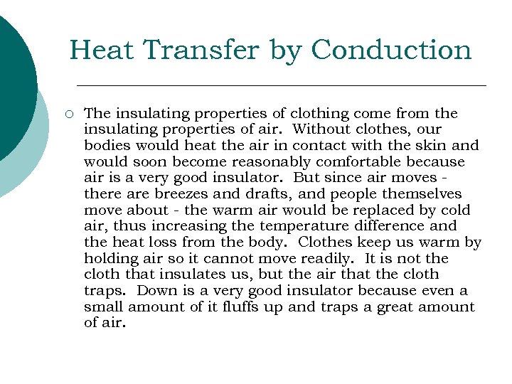 Heat Transfer by Conduction ¡ The insulating properties of clothing come from the insulating