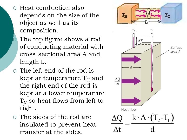 ¡ ¡ Heat conduction also depends on the size of the object as well