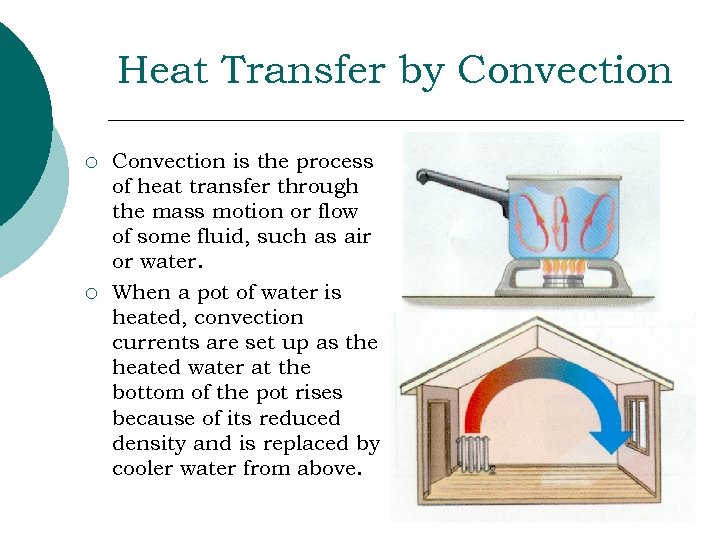 Heat Transfer by Convection ¡ ¡ Convection is the process of heat transfer through